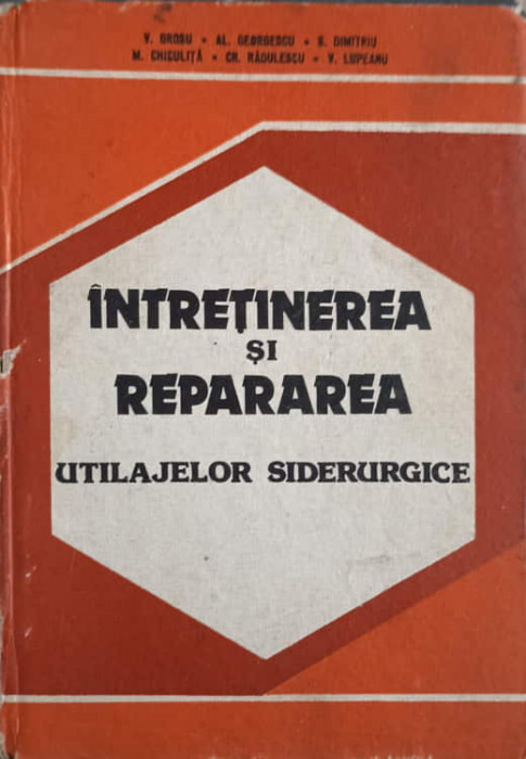 INTRETINEREA SI REPARAREA UTILAJELOR SIDERURGICE-COLECTIV