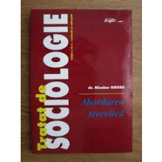Tratat de sociologie, abordarea teoretica - Nicolae Grosu