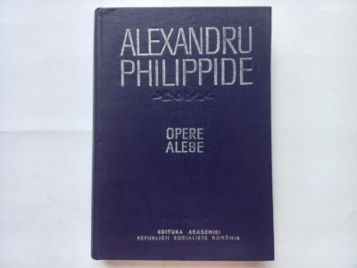ALEXANDRU PHILIPPIDE - OPERE ALESE. TEORIA LIMBII+ GEORGE ARION- AL. PHILIPPIDE foto