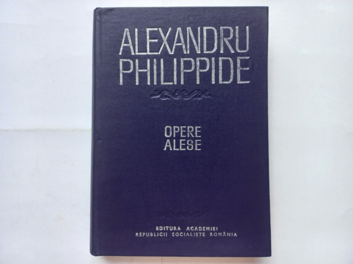 ALEXANDRU PHILIPPIDE - OPERE ALESE. TEORIA LIMBII+ GEORGE ARION- AL. PHILIPPIDE
