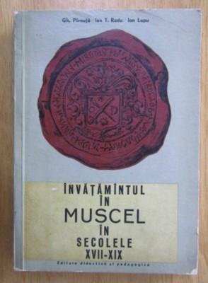 Gheorghe Pirnuta - Invatamantul in Muscel in secolele XVII-XIX foto