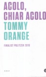 Carte Tommy Orange - Acolo, chiar acolo (Editura Black Button Books, 2021, Brosata, Romana, 270 pagini)