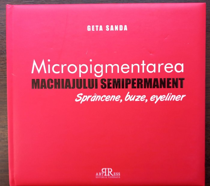 GETA SANDA - MICROPIGMENTAREA MACHIAJULUI SEMIPERMANENT-SPRANCENE,BUZE,EYELINER