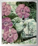 Flori din Rom&icirc;nia - dr. Mircea Bichiceanu/ Rodica Rarău-Bichiceanu, Ed. Meridiane, 1964