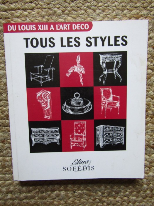 Tous les styles : De Louis XIII &agrave; l&#039;Art d&eacute;co - Chadenet Sylvie