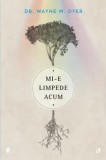Cumpara ieftin Mi-e limpede acum/Wayne Dyer, Curtea Veche Publishing