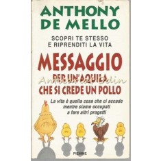 Messaggio Per Un Aquila Che Si Crede Un Pollo - Anthony De Mello