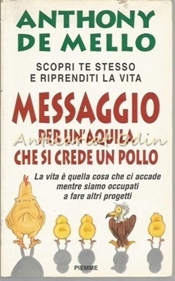 Messaggio Per Un Aquila Che Si Crede Un Pollo - Anthony De Mello foto