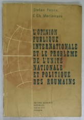 L &#039;OPINION PUBLIQUE INTERNATIONALE ET LE PROBLEME DE L &#039;UNITE NATIONALE ET POLITIQUE DES ROUMAINS par STEFAN PASCU et C.CH. MARINESCU , 19898