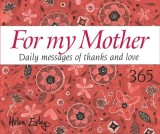 365 for My Mother: Daily Messages of Thanks and Love