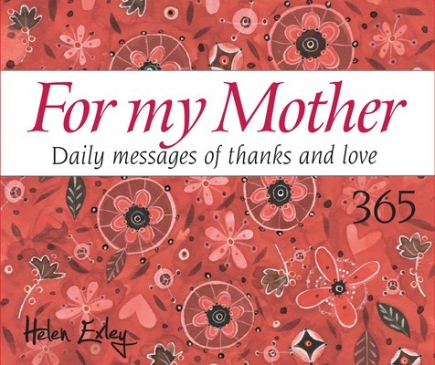 365 for My Mother: Daily Messages of Thanks and Love