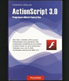 ACTIONSCRIPT 3.0 - COSMIN V&Acirc;RLAN - PROGRAMARE WEB &Icirc;N FLASH ȘI FLEX - POLIROM