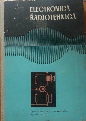 ELECTRONICA SI RADIOTEHNICA - GH. CRUTU, 1967 foto