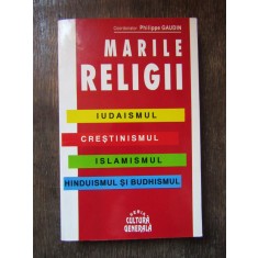 marile religii coordonat de philippe gaudin iudaismul creștinismul islamismul hinduismul și budhismul