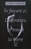 &Icirc;n fiecare zi, Dumnezeu se roagă la mine - 2016 - Chris Simion (@K156)