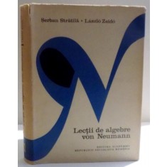 LECTII DE ALGEBRE VON NEUMANN de SERBAN STRATILA SI LASZLO ZSIDO , 1975