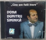 CD ORIGINAL ELECTRECORD: DONA DUMITRU SIMINICA - CINE ARE FATA MARE (CANTECE LAUTARESTI) [EDC 543 / 2003]