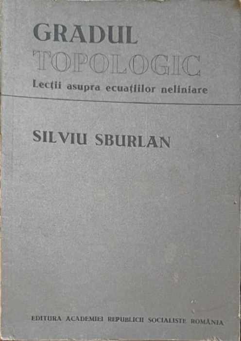 GRADUL TOPOLOGIC. LECTII ASUPRA ECUATIILOR NELINIARE-SILVIU SBURLAN