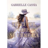Trecutul care ne urmeaza - Gabrielle Cassia