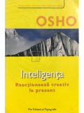 Osho - Inteligenta. Reactioneaza creativ la prezent (Editia: 2006)