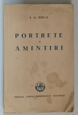 PORTRETE SI AMINTIRI de I.G. DUCA 1932 , EDITIA I foto