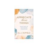 Appreciate These Things: Eight Ways of Cultivating Compassion