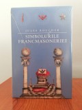 Jules Boucher, Simbolurile francmasoneriei sau arta regală adusă la lumină și restituită după regulile tradiției esoterice (nouă, &icirc;n țiplă)