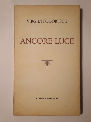 Virgil Teodorescu - Ancore lucii (poeme) (1977) foto