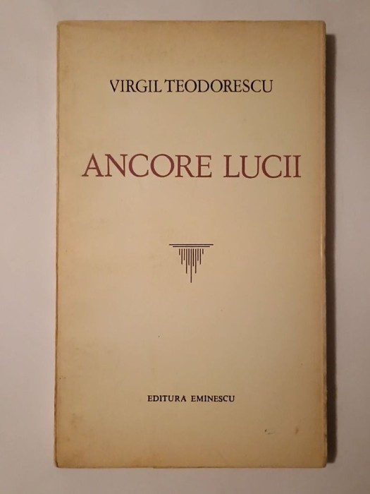 Virgil Teodorescu - Ancore lucii (poeme) (1977)