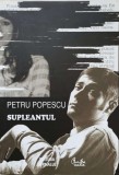 Supleantul - Petru Popescu, Curtea Veche, 2009, Roman, Carte de Colectie, 256 pagini