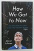HOW WE GOT TO NOW , SIX INNOVATIONS THAT MADE THE MODERN WORLD by STEVEN JOHNSON , 2014