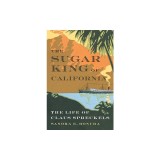 The Sugar King of California: The Life of Claus Spreckels