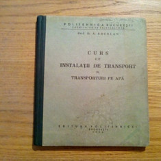 CURS DE INSTALATII DE TRANSPORT (IV) - TRANSPORTURI PE APA - D. A. Sburlan 1942