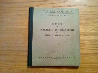 CURS DE INSTALATII DE TRANSPORT (IV) - TRANSPORTURI PE APA - D. A. Sburlan 1942 foto