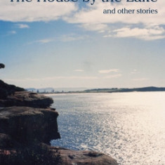 The House by the Lake: and other stories