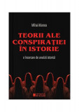 Teorii ale conspirației &icirc;n istorie. O &icirc;ncercare de analiză istorică - Paperback brosat - Mihai Manea - Cetatea de Scaun