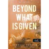 Beyond What is Given &ndash; T&ouml;bbet &eacute;rdemelsz - Rebecca Yarros