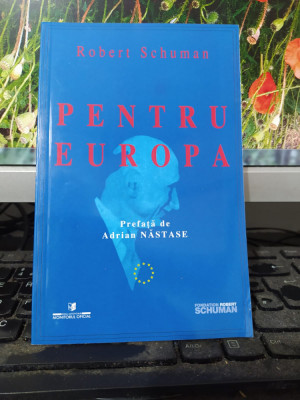 Robert Schuman, Pentru Europa, București 2003, prefață Adrian Năstase 058 foto