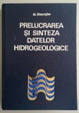 Prelucrarea si sinteza datelor hidrogeologice - Al. Gheorghe, Editura Tehnica Bucuresti 1973 ***RASFOIESTE! CITESTE!!!***