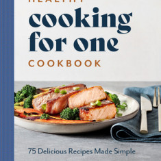 Healthy Cooking for One Cookbook: 75 Delicious Recipes Made Simple