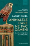 Animalele care ne fac oameni. Blana, cozi si pene in arheologie - Catalin Pavel