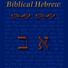 Learn Biblical Hebrew: A Guide to Learning the Hebrew Alphabet, Vocabulary and Sentence Structure of the Hebrew Bible