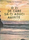 O Zi De Care Sa-ti Aduci Aminte - George E. Vandeman