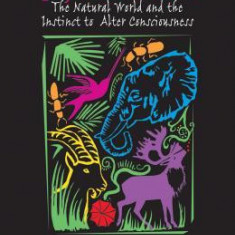 Animals and Psychedelics: The Natural World and the Instinct to Alter Consciousness