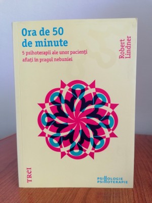 Robert Lindner, Ora de 50 de minute. 5 psihoterapii ale unor pacienți aflați &amp;icirc;n pragul nebuniei foto