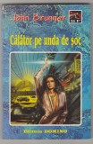 bnk ant John Brunner - Calator pe unda de soc ( SF )