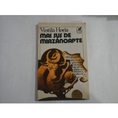 MAI SUS DE MIAZANOAPTE (roman) - Vintila HORIA