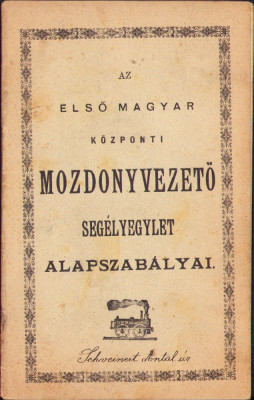 HST A2117 Az első magyar k&amp;ouml;zponti mozdonyvezető seg&amp;eacute;lyegylet alapszab&amp;aacute;lyai 1898 foto