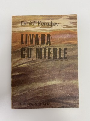 Carte Dimitar Korudjiev - Livada cu mere / Editura militara foto