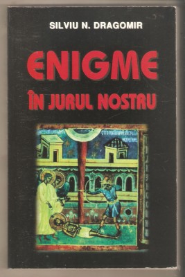 Enigme in jurul nostru-Silviu N.Dragomir foto